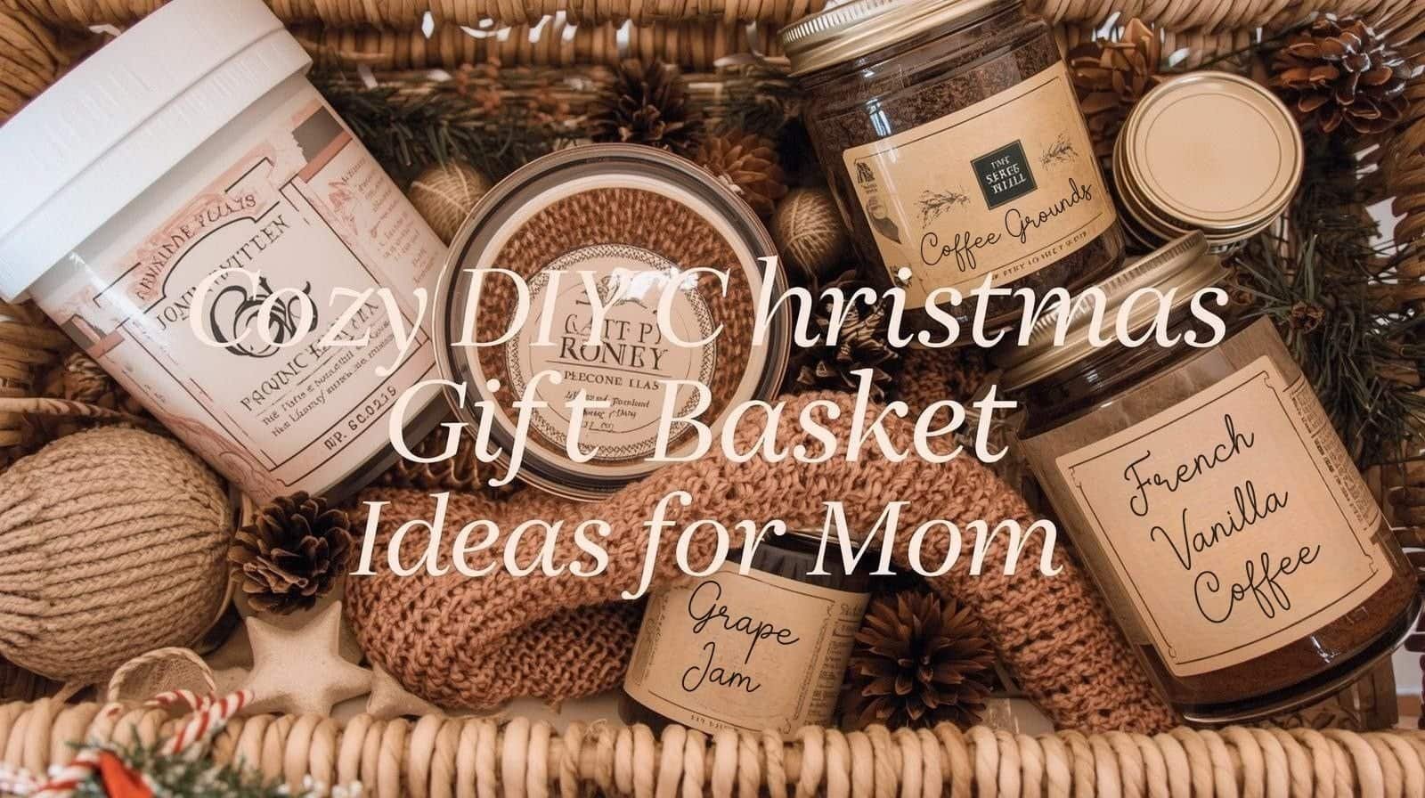 Cozy DIY Christmas Gift Basket Ideas For Mom